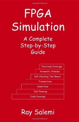FPGA SIMULATION: A COMPLETE STEP-BY-STEP GUIDE By Ray Salemi **BRAND NEW**