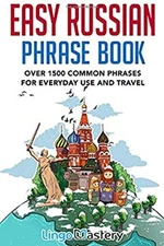 Easy Russian Phrase Book : Over 1500 Common Phrases for Everyday