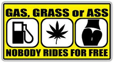 Gas Grass Ass Nobody Rides For Free Funny Car Bumper Window Sticker Decal 6"X3"
