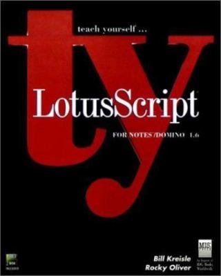 Teach Yourself LotusScript for Notes/Domino 4.6 by Bill Kreisle;  Rocky Oliver