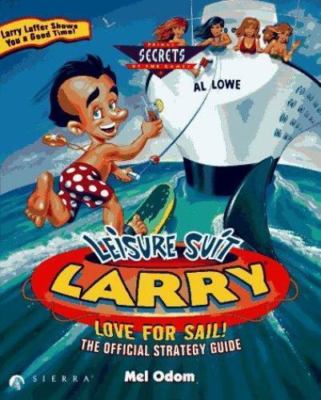 Leisure Suit Larry: Love for Sail!: The Official Strategy Guide (Secrets of...