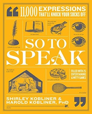 So to Speak: 11,000 Expressions Tha..., Kobliner PhD, H