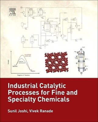 Industrial Catalytic Processes for Fine and Specialty Chemicals - 9780128014578