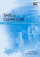 Safe and Clean Care: Infection Prevent... by Simon Tilmouth Paperback / softback