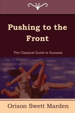 Orison Swett Ma Pushing to the Front (the Com...