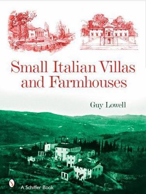 Small Italian Villas and Farmhouses by Guy Lowell (2008, Hardcover) VERY GOOD