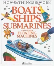 Boats, Ships, Submarines: and Other Floating Machines (How Things Work) - GOOD