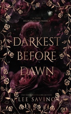 Darkest Before Dawn: A Dark Billionaire Romance (His Perfect Darkness) by Savino