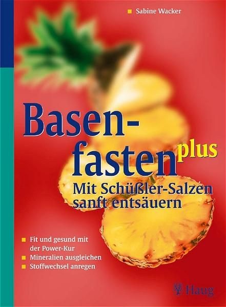 Basenfasten plus - Mit Schüßler-Salzen sanft entsäuern. Fit und gesund mit der P