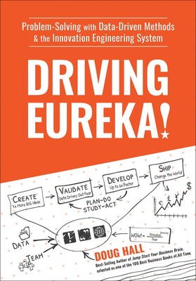 Driving Eureka!: Problem-Solving with Data-Driven Methods & the Innovation E...