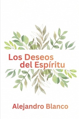 Los deseos del Espritu by Alejandro Blanco (Spanish) Paperback Book