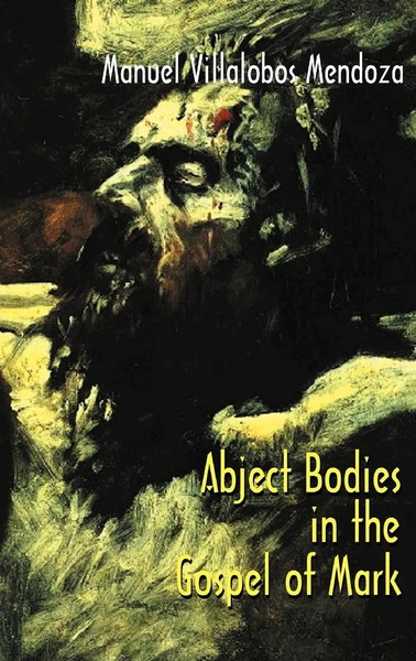 Manuel Villalobos Mendoza (U. A.) | Abject Bodies In The Gospel Of Mark | Buch-image