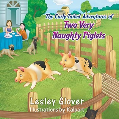 The Curly-Tailed Adventures of Two Very Naughty Piglets,Lesley G