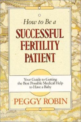 How To Be A Successful Fertility Patient Robin, Peggy paperback Used - Good