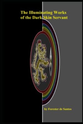 The Illuminating Works of the Dark Skin Servant Forester de Santos New Book