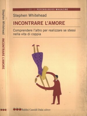 Incontrare l' amore. Comprendere l' altro - Stephen Whitehead