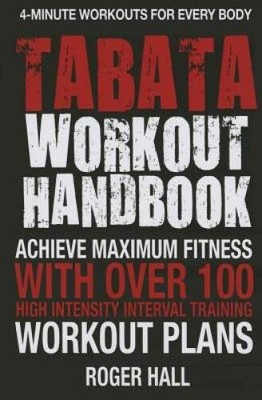 Tabata Workout Handbook: Achieve Maximum Fitness With Over 100 High Inten - GOOD
