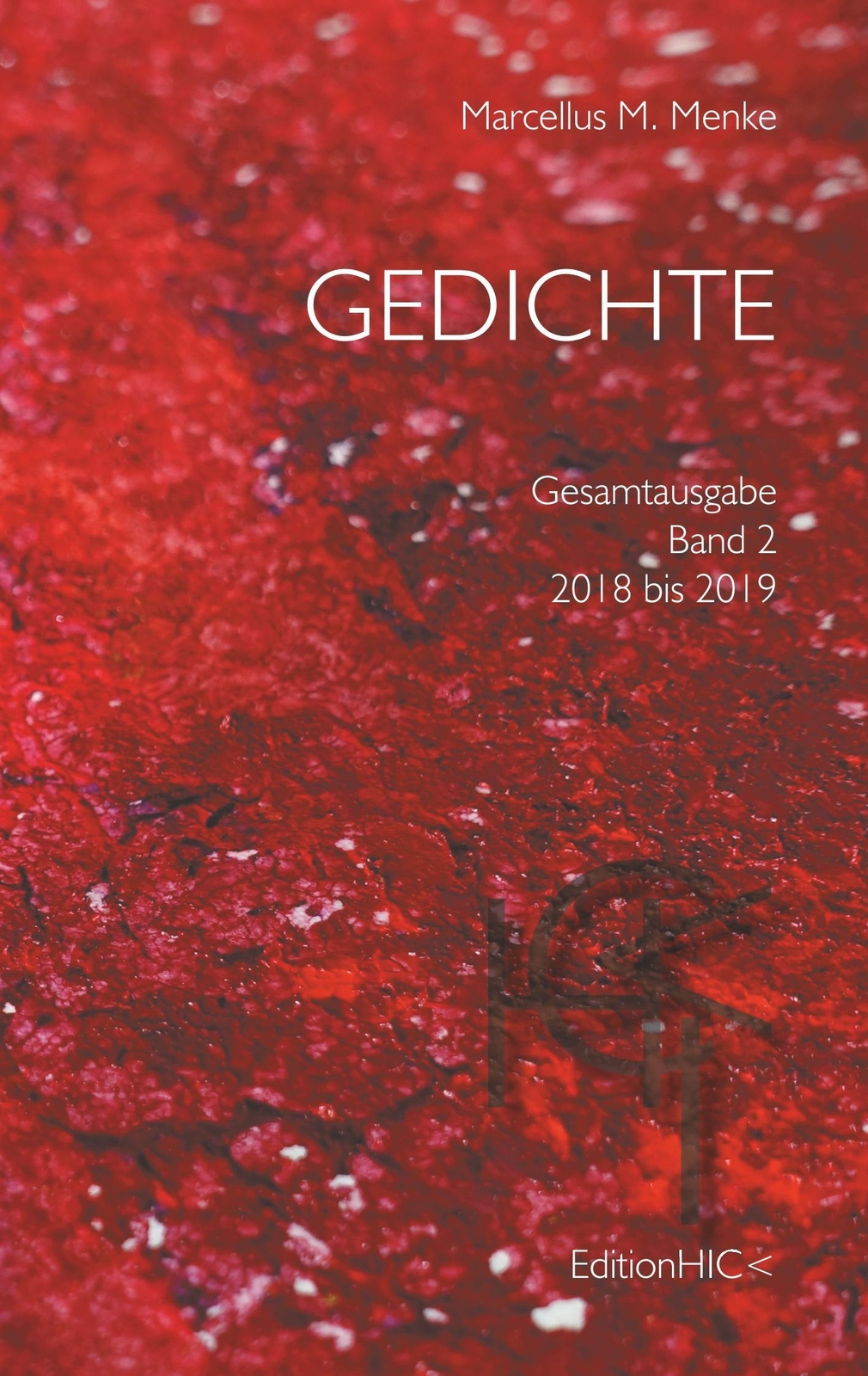 Thumbnail - Gedichte | Gesamtausgabe Band 2: 2018 Bis 2019 | Marcellus M. Menke |
