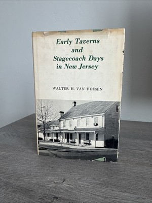 Early Taverns & Stagecoach Days in New Jersey By Walter H. Van Hoesen 1976