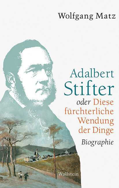 Adalbert Stifter Oder Diese Fürchterliche Wendung Der Dinge | Wolfgang