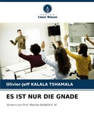 Olivier-Jeff Kalala Tshamala | ES IST NUR DIE Gnade | Taschenbuch | Deutsch