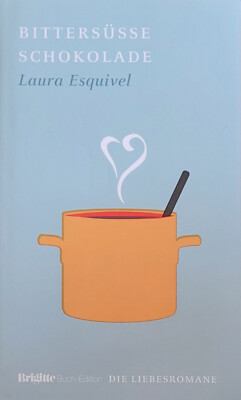 Laura Esquivel, Bittersüße Schokolade, Brigitte-Edition Liebesromane 1992