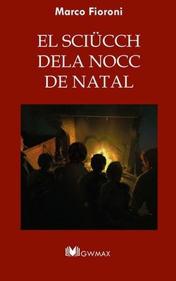 Bücher Fioroni Marco - El Sciucch Dela Nocc De Natal. Ediz. Brianzola E Italiana