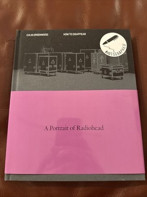 SIGNED NEW Colin Greenwood How to Disappear: A Portrait of Radiohead HC Book