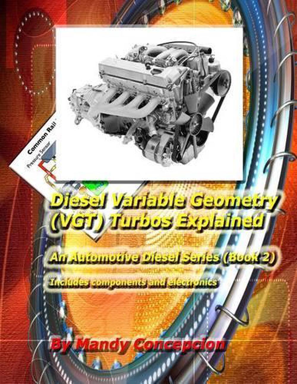 Diesel Variable Geometry (VGT) Turbos Explained: Includes VGT components and ele