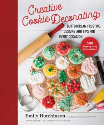 Creative Cookie Decorating : Buttercream Frosting Designs and Tips for Every...