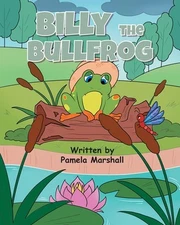 Billy the Bullfrog by Pamela Marshall Paperback Book