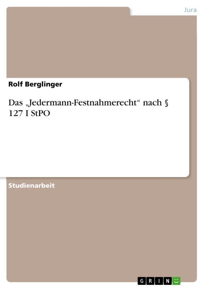 Thumbnail - Rolf Berglinger | Das ¿jedermann-festnahmerecht¿ Nach § 127 I Stpo |