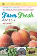 Southern Gateways Guides: Farm Fresh Georgia : The Go-To Guide to Great Farmers'