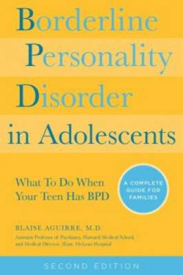 Borderline Personality Disorder in Adolescents, 2nd Edition: What To Do W - GOOD
