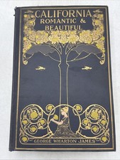 California Romantic and Beautiful By George James 1919 1st Ed 5th Printing