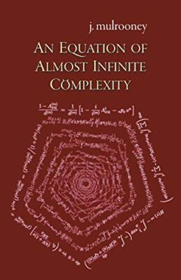 An Equation of Almost Infinite Complexity By J Mulrooney - New Copy - 9789527...