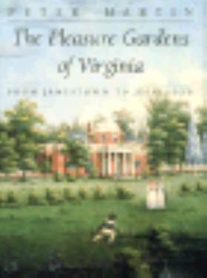 The Pleasure Gardens of Virginia: From Jamestown to Jefferson (Princeton Legacy