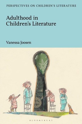 Adulthood in Children's Literature by Associate Professor Vanessa Joosen (Englis