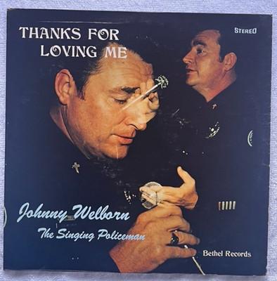 JOHNNY WELBORN THE SINGING POLICEMAN Thanks For Loving Me STAN KESLER '76 VG+!!!