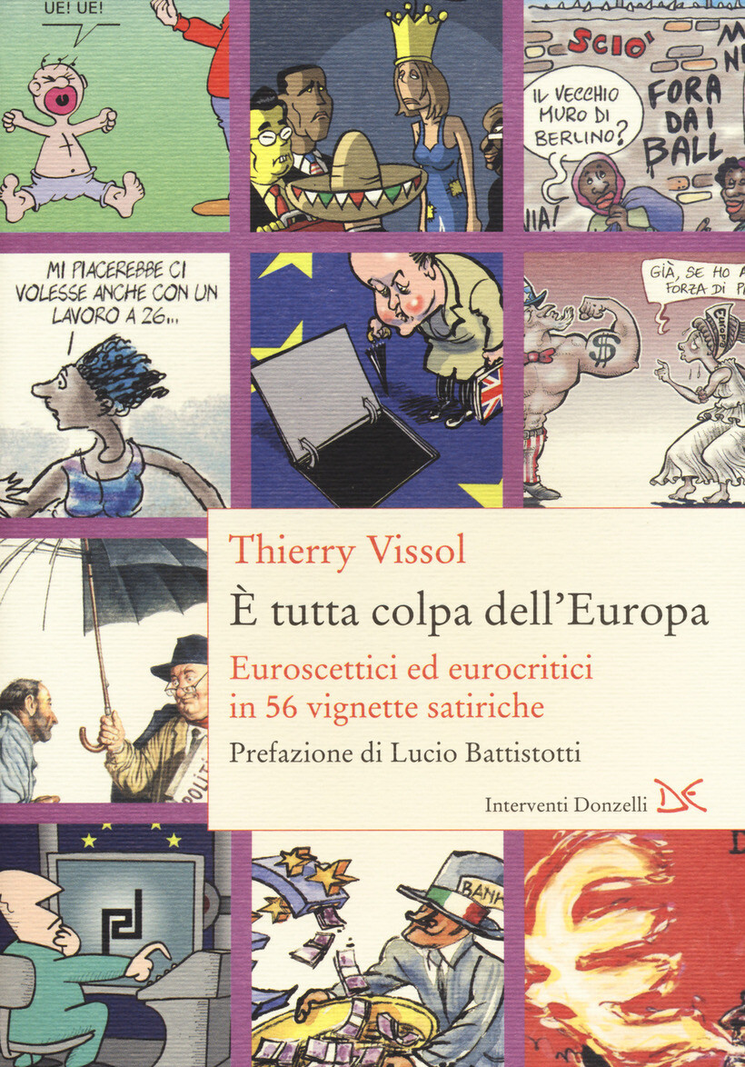 È TUTTA COLPA DELL'EUROPA. EUROSCETTICI ED EUROCRITICI IN 56 VIGNETTE SATIRICHE