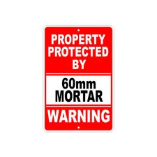 Property Protected By 60mm MORTAR Gun Pistol Rifle Warning Ammo Aluminum Sign