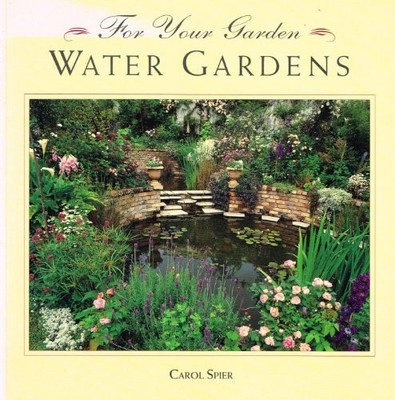 Water Gardens (For Your Garden),Carol Spier