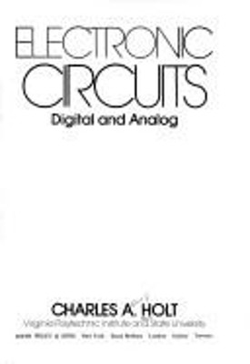 Electronic Circuits : Digital and Analog Hardcover Charles A. Hol