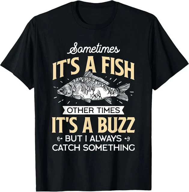 Sometimes it's a Fish Funny Fishing & Angler Joke Gift T-Shi Size L & XL T-Shirt
