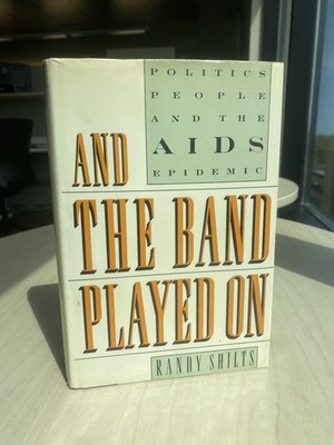 AND THE BAND PLAYED ON by Randy Shilts. Hardcover 1987 Dust Jacket