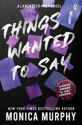 Things I Wanted To Say | Monica Murphy | Taschenbuch | Lancaster Prep | 672 S.