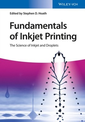 FUNDAMENTALS OF INKJET PRINTING by HOATH, STEPHEN D. Paperback Self Help