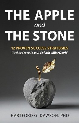 The Apple and The Stone: 12 Proven Success Strategies Used by Steve Jobs and Gol