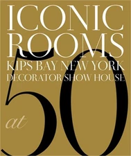 Iconic Rooms: Kips Bay New York Decorator Show House at 50 (Hardback or Cased Bo
