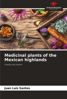 Medicinal Plants Of The Mexican Highlands Medicinal Plants Juan Luis Santos Buch